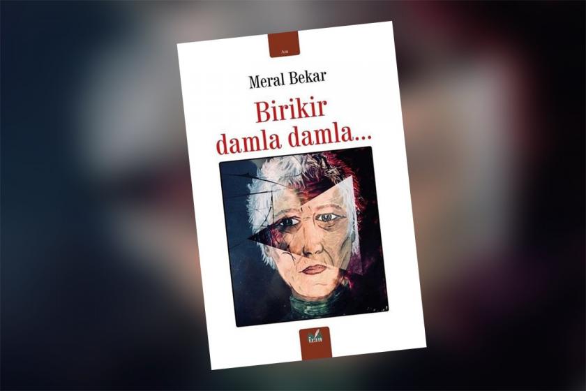 Meral Bekar'ın 'Birikir Damla Damla' eserinin kapağı.