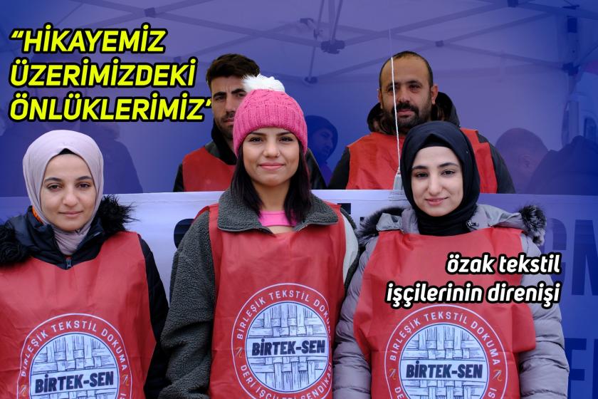 “Hikayemiz üzerimizdeki önlüklerimiz” | Özak Tekstil işçilerinin direniş öyküsü