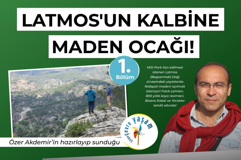 Latmos'un kalbine maden ocağı | Çepeçevre Yaşam