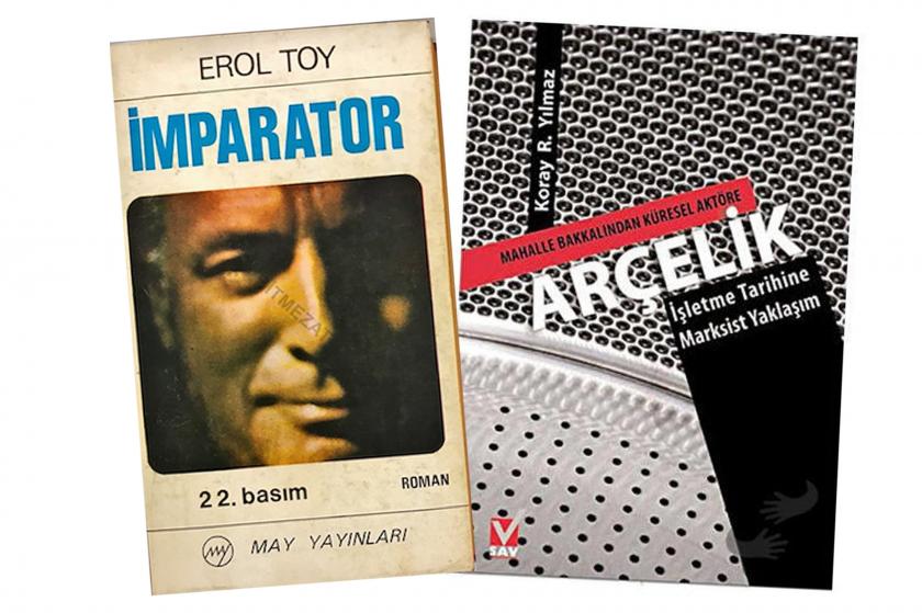 Erol Toy'un 'İmparator' ve Koray R. Yılmaz'ın 'Mahalle Bakkalından Küresel Aktöre Arçelik, İşletme Tarihine Marksist Yaklaşım' adlı kitapları