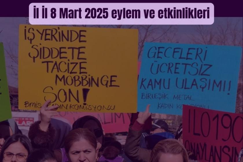 8 Mart 2025 | İl İl 8 Mart eylem ve etkinlikleri