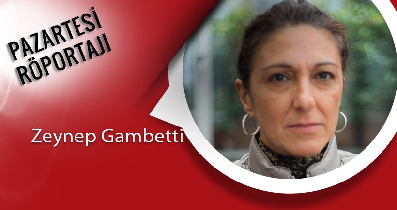 Zeynep Gambetti: ‘İstikrar’ın bedeli  ağır olacak