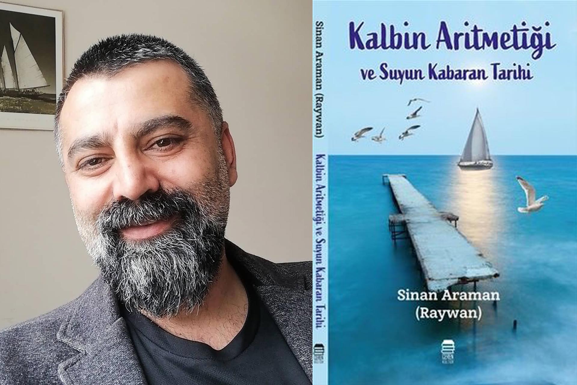 Sinan Araman ve ilk kitabı Kalbin Aritmetiği ve Suyun Kabaran Tarihi