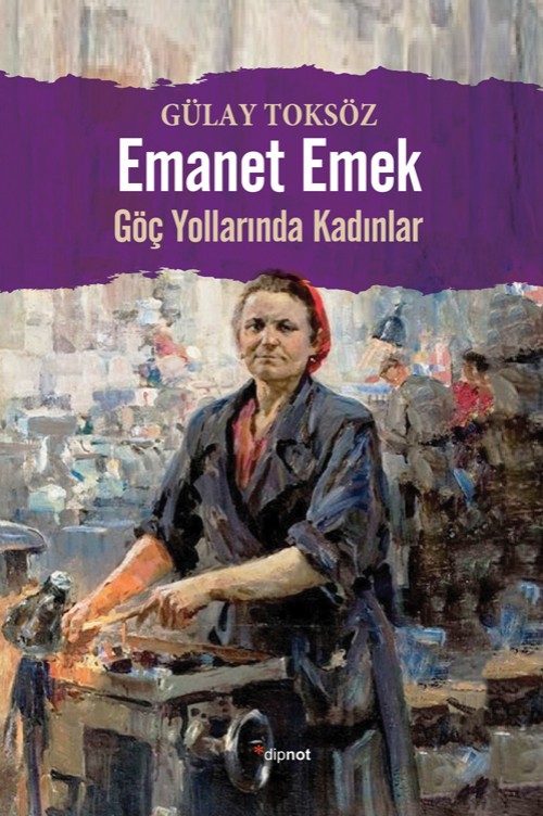 Gülay Toksöz'ün Emanet Emek: Göç Yollarında Kadınlar kitabının kapağı