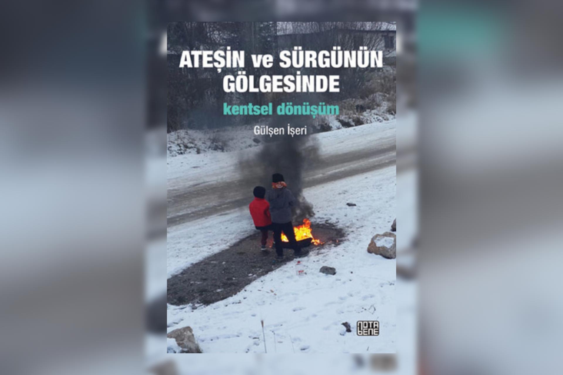 Ateşin ve Sürgünün Gölgesinde-Kentsel Dönüşüm kirabının kapağı