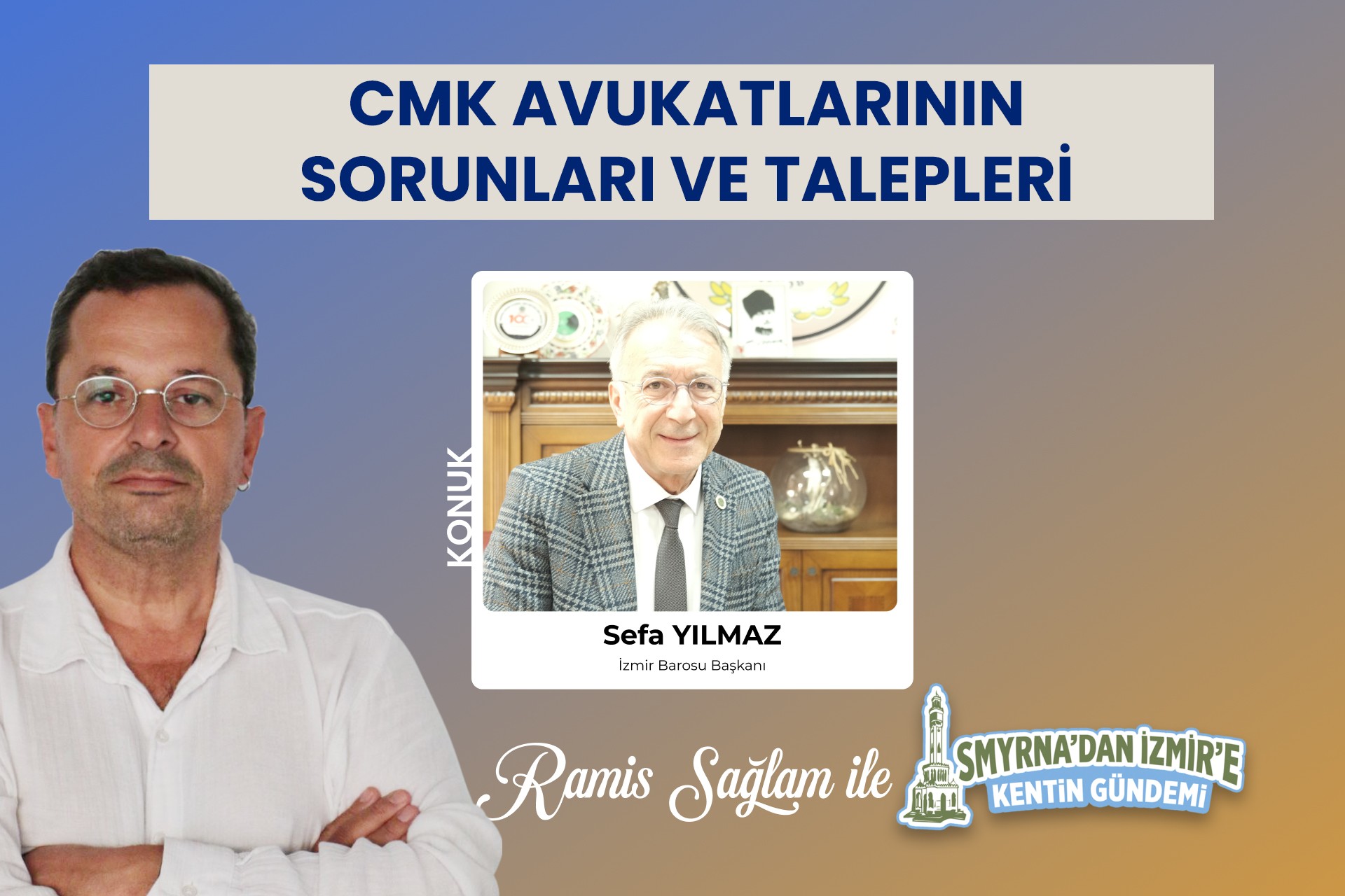 İzmir Barosu Başkanı Sefa Yılmaz'ın konuk olduğu Smyrna'dan İzmir'e Kentin Gündemi programının kapak görseli