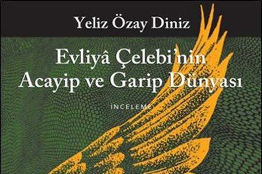 ‘Evliya Çelebi’nin Acayip ve Garip Dünyası’